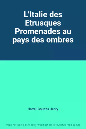 Couverture du produit · L'Italie des Etrusques Promenades au pays des ombres