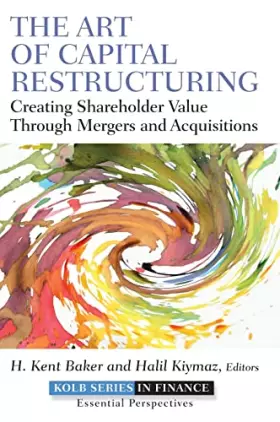 Couverture du produit · The Art of Capital Restructuring: Creating Shareholder Value Through Mergers and Acquisitions