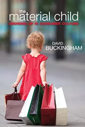 Couverture du produit · The Material Child: Growing up in Consumer Culture