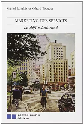 Couverture du produit · MARKETING DES SERVICES. Le défi relationnel