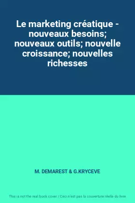 Couverture du produit · Le marketing créatique - nouveaux besoins nouveaux outils nouvelle croissance nouvelles richesses