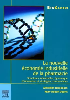 Couverture du produit · La nouvelle économie industrielle de la pharmacie. : Structures industrielles, dynamique d'innovation et stratégies commerciale