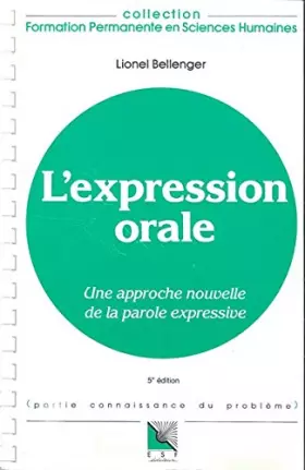 Couverture du produit · L'expression orale : Une approche nouvelle de la parole expressive, connaissance du problème, applications pratiques