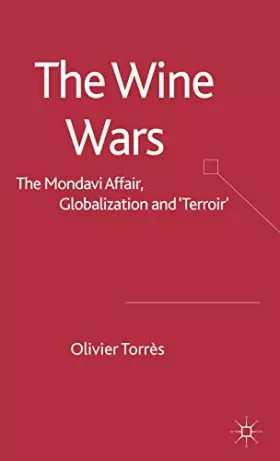 Couverture du produit · Wine Wars: The Mondavi Affair, Globalization And Terroir