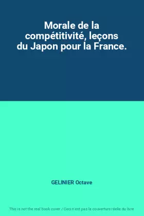 Couverture du produit · Morale de la compétitivité, leçons du Japon pour la France.