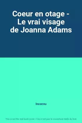 Couverture du produit · Coeur en otage - Le vrai visage de Joanna Adams
