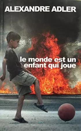 Couverture du produit · Le monde est un enfant qui joue