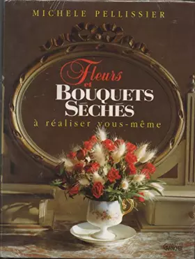 Couverture du produit · Fleurs et bouquets séchés à réaliser vous-même