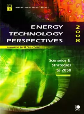 Couverture du produit · Energy Technology Perspectives 2008 : Scenarios and Strategies to 2050