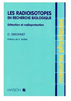 Couverture du produit · LES RADIOISOTOPES EN RECHERCHE BIOLOGIQUE. Détection et radioprotection