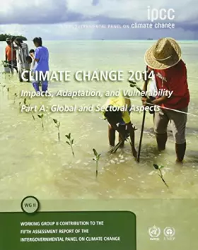 Couverture du produit · Climate Change 2014 – Impacts, Adaptation and Vulnerability: Part A: Global and Sectoral Aspects: Volume 1, Global and Sectoral
