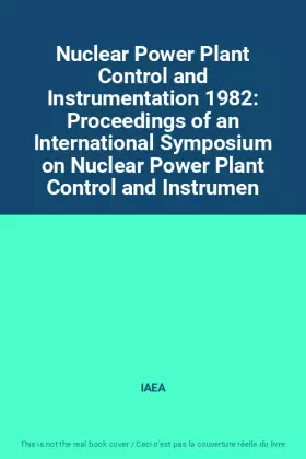 Couverture du produit · Nuclear Power Plant Control and Instrumentation 1982: Proceedings of an International Symposium on Nuclear Power Plant Control