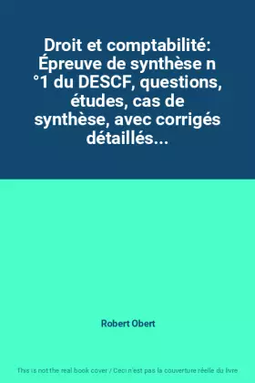 Couverture du produit · Droit et comptabilité: Épreuve de synthèse n °1 du DESCF, questions, études, cas de synthèse, avec corrigés détaillés...