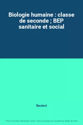 Couverture du produit · Biologie humaine : classe de seconde  BEP sanitaire et social