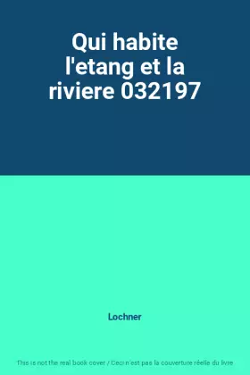 Couverture du produit · Qui habite l'etang et la riviere 032197