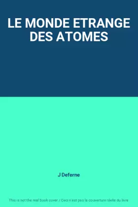 Couverture du produit · LE MONDE ETRANGE DES ATOMES