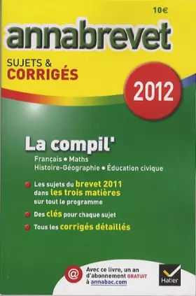 Couverture du produit · Annales Annabrevet 2012 La compil' Français Maths Hist-géo Education civique sujets et corrigés