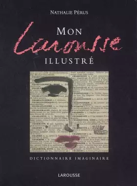 Couverture du produit · Mon Larousse illustré: Dictionnaire imaginaire de Nathalie Pérus