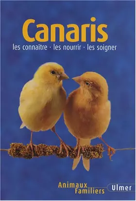 Couverture du produit · Canaris : Les connaître - les nourrir - les soigner
