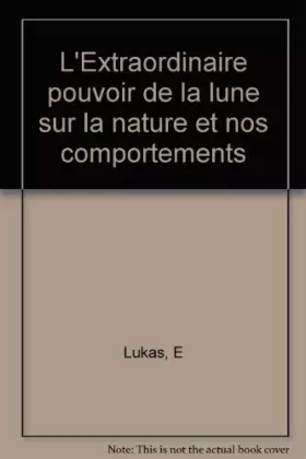 Couverture du produit · L'Extraordinaire pouvoir de la lune sur la nature et nos comportements