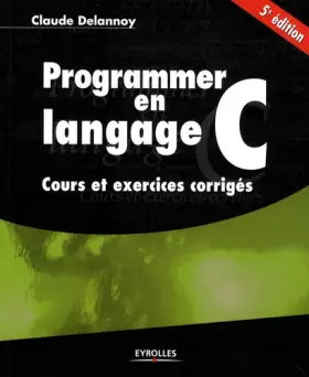 Couverture du produit · Programmer en langage C : Cours et exercices corrigés