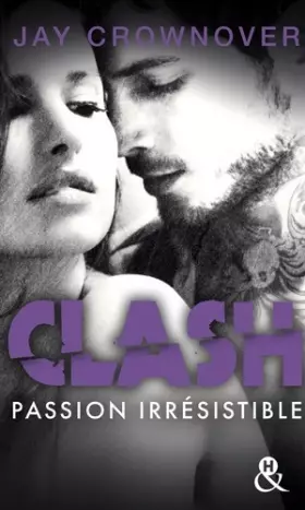 Couverture du produit · Clash : Passion irrésistible (T4): Après la série New Adult Marked Men et BAD