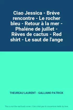 Couverture du produit · Ciao Jessica - Bréve rencontre - Le rocher bleu - Retour à la mer - Phaléne de juillet - Rêves de cactus - Red shirt - Le saut 