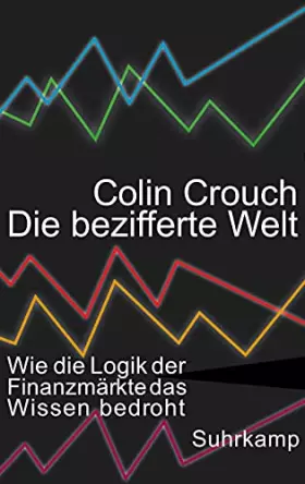 Couverture du produit · Die bezifferte Welt: Wie die Logik der Finanzmärkte das Wissen bedroht