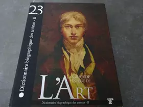 Couverture du produit · LA GRANDE HISTOIRE DE L'ART N°23 !! "DICTIONNAIRE BIOGRAPHIQUE DES ARTISTES - II"