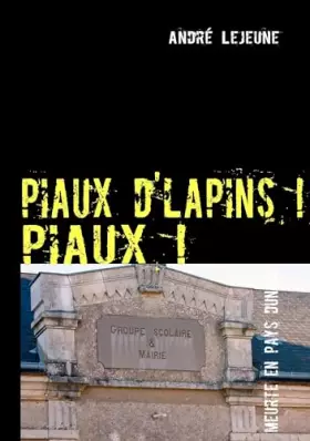 Couverture du produit · piaux d'lapins ! piaux !: Meurtre en pays dunois