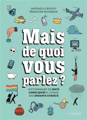 Couverture du produit · Mais de quoi vous parlez ?: Dictionnaire de mots compliqués à l'usage des enfants curieux