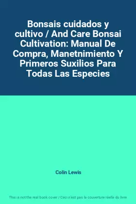 Couverture du produit · Bonsais cuidados y cultivo / And Care Bonsai Cultivation: Manual De Compra, Manetnimiento Y Primeros Suxilios Para Todas Las Es
