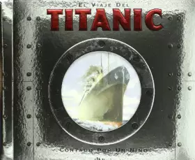 Couverture du produit · El viaje del Titanic / The Voyage of the Titanic: Contado Por Un Nino / Told by a Boy