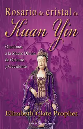 Couverture du produit · Rosario de cristal de Kuan Yin: Oraciones a la Madre Divina de Oriente y Occidente