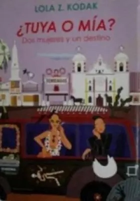 Couverture du produit · ¿tuya o mia?: dos mujeres y un destino