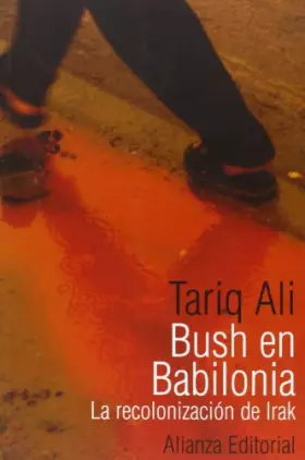 Couverture du produit · Bush en Babilonia/ Bush in Babylon: La recolonizacion de Irak/ The recolonization of Irak