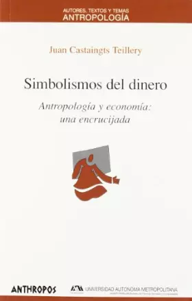 Couverture du produit · Simbolismos del dinero / Symbolism of money: Antropología y economía: una encrucijada / Anthropology and economics: A crossroad