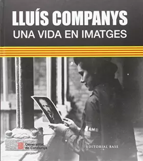 Couverture du produit · Lluís Companys: Una vida en imatges