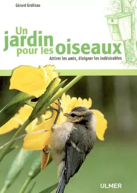 Couverture du produit · Un jardin pour les oiseaux : Attirer les amis, éloigner les indésirables