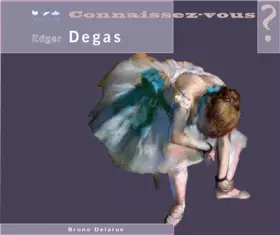 Couverture du produit · Connaissez-vous Edgar Degas ?: 1834-1917