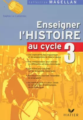Couverture du produit · Magellan Enseigner l'Histoire au cycle 3 éd. 2006 - Guide de l'enseignant