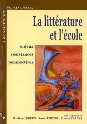 Couverture du produit · La littérature et l'école : Enjeux Résistances Perspectives