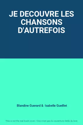 Couverture du produit · JE DECOUVRE LES CHANSONS D'AUTREFOIS