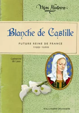 Couverture du produit · Blanche de Castille: Future reine de France (1199-1200)