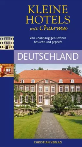 Couverture du produit · Kleine Hotels mit Charme - Deutschland: Von unabhängigen Testern geprüft und empfohlen: 330 Hotels