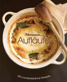 Couverture du produit · Mmhh... Aufläufe: 100 unwiderstehliche Rezepte