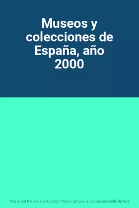 Couverture du produit · Museos y colecciones de España, año 2000