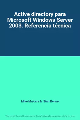 Couverture du produit · Active directory para Microsoft Windows Server 2003. Referencia técnica