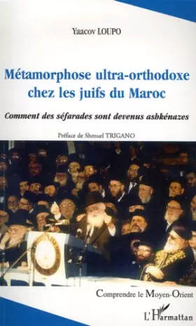 Couverture du produit · Métamorphose ultra-orthodoxe chez les juifs du Maroc : Comment les séfarades sont devenus achkénazes