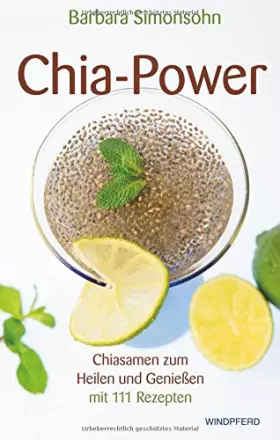 Couverture du produit · Chia-Power: Chiasamen zum Heilen und Genießen mit 111 Rezepten